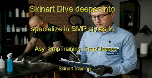 Skinart Dive deeper into specialize in SMP styles in Asy | SmpTraining | SmpClasses | SkinartTraining-Russia