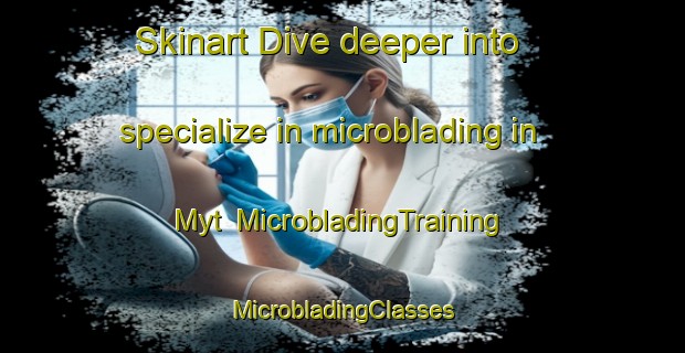 Skinart Dive deeper into specialize in microblading in Myt | #MicrobladingTraining #MicrobladingClasses #SkinartTraining-Russia