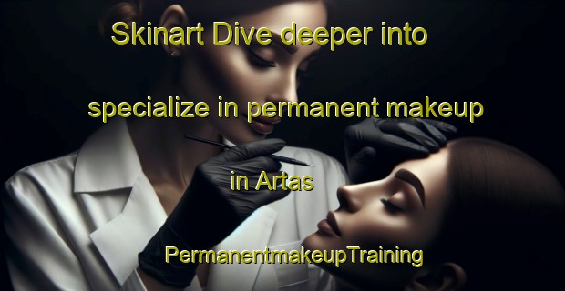 Skinart Dive deeper into specialize in permanent makeup in Artas | #PermanentmakeupTraining #PermanentmakeupClasses #SkinartTraining-Russia