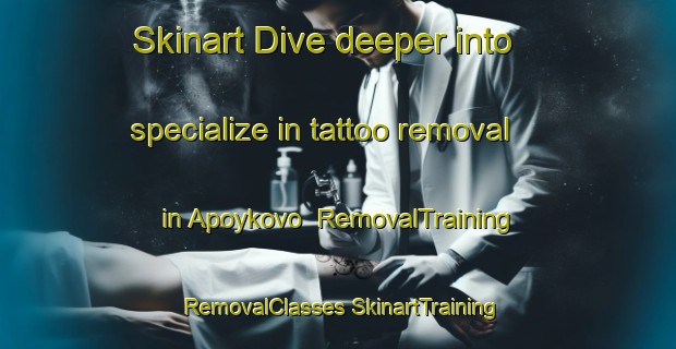 Skinart Dive deeper into specialize in tattoo removal in Apoykovo | #RemovalTraining #RemovalClasses #SkinartTraining-Russia