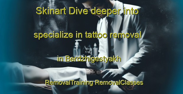 Skinart Dive deeper into specialize in tattoo removal in Berdzhigestyakh | #RemovalTraining #RemovalClasses #SkinartTraining-Russia