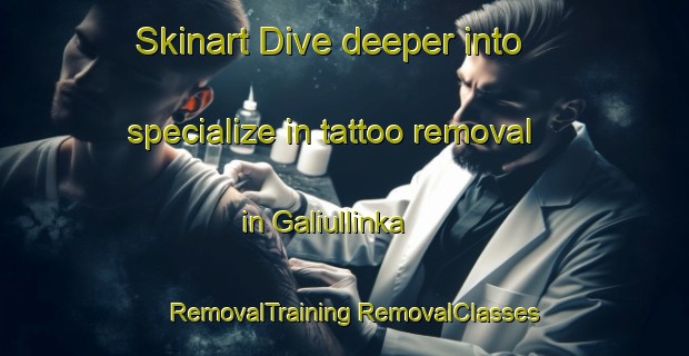 Skinart Dive deeper into specialize in tattoo removal in Galiullinka | #RemovalTraining #RemovalClasses #SkinartTraining-Russia