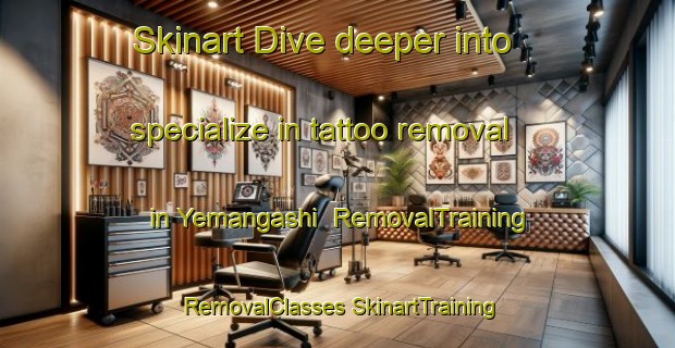 Skinart Dive deeper into specialize in tattoo removal in Yemangashi | #RemovalTraining #RemovalClasses #SkinartTraining-Russia