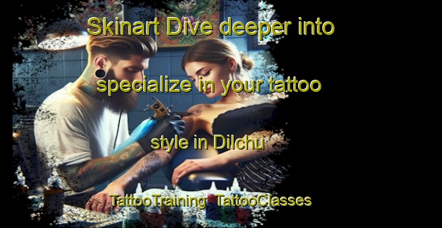 Skinart Dive deeper into specialize in your tattoo style in Dilchu | TattooTraining | TattooClasses | SkinartTraining-Russia