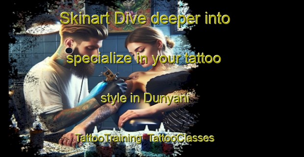 Skinart Dive deeper into specialize in your tattoo style in Dunyani | TattooTraining | TattooClasses | SkinartTraining-Russia