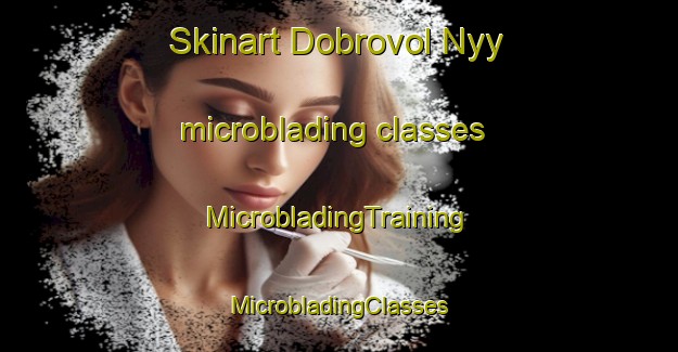 Skinart Dobrovol Nyy microblading classes | #MicrobladingTraining #MicrobladingClasses #SkinartTraining-Russia