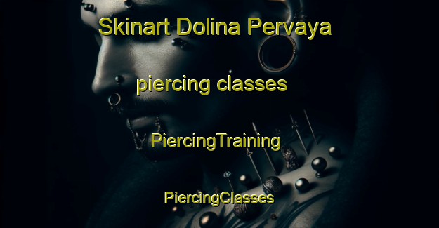 Skinart Dolina Pervaya piercing classes | #PiercingTraining #PiercingClasses #SkinartTraining-Russia