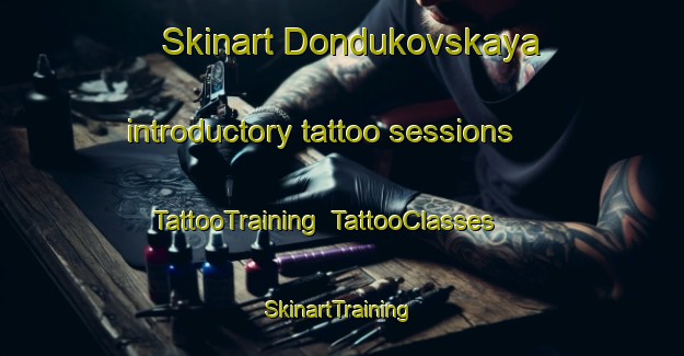 Skinart Dondukovskaya introductory tattoo sessions | TattooTraining | TattooClasses | SkinartTraining-Russia