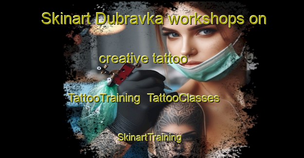 Skinart Dubravka workshops on creative tattoo | TattooTraining | TattooClasses | SkinartTraining-Russia