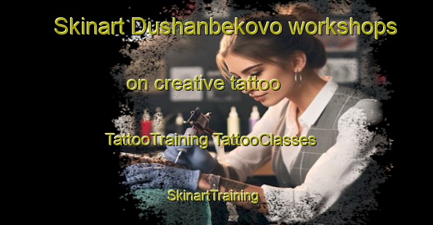 Skinart Dushanbekovo workshops on creative tattoo | #TattooTraining #TattooClasses #SkinartTraining-Russia