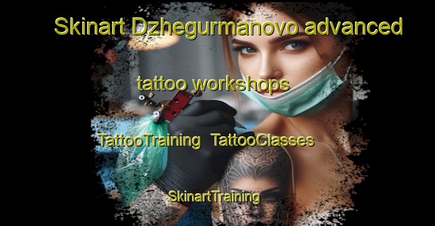 Skinart Dzhegurmanovo advanced tattoo workshops | TattooTraining | TattooClasses | SkinartTraining-Russia