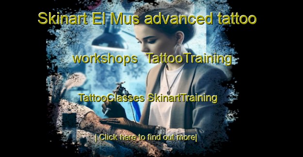 Skinart El Mus advanced tattoo workshops | #TattooTraining #TattooClasses #SkinartTraining-Russia