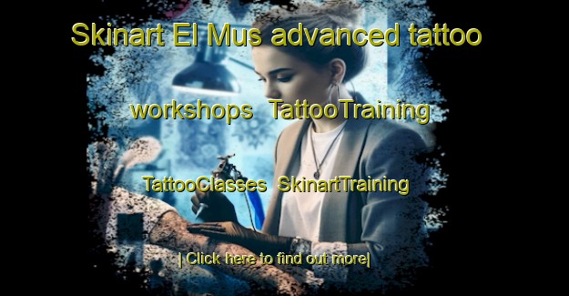 Skinart El Mus advanced tattoo workshops | TattooTraining | TattooClasses | SkinartTraining-Russia
