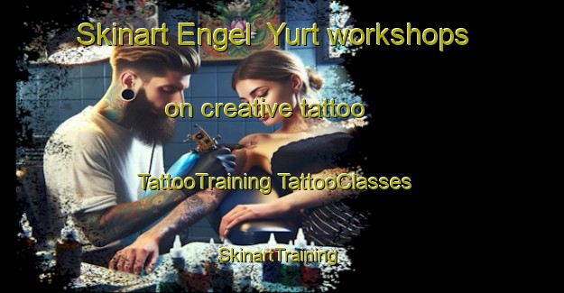 Skinart Engel  Yurt workshops on creative tattoo | #TattooTraining #TattooClasses #SkinartTraining-Russia