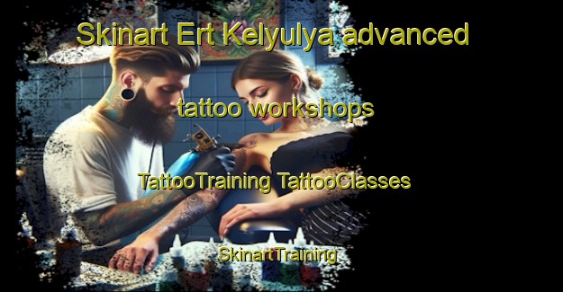 Skinart Ert Kelyulya advanced tattoo workshops | #TattooTraining #TattooClasses #SkinartTraining-Russia