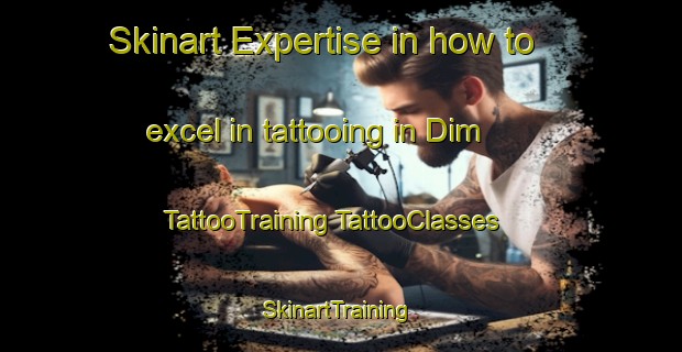 Skinart Expertise in how to excel in tattooing in Dim | #TattooTraining #TattooClasses #SkinartTraining-Russia