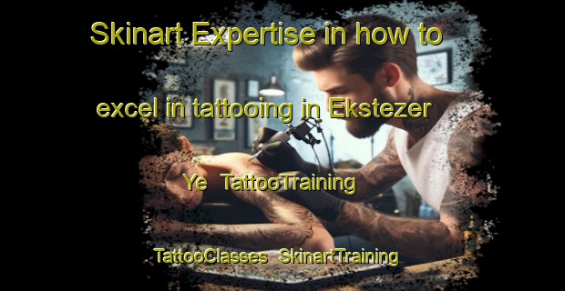 Skinart Expertise in how to excel in tattooing in Ekstezer Ye | TattooTraining | TattooClasses | SkinartTraining-Russia