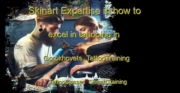 Skinart Expertise in how to excel in tattooing in Gorokhovets | TattooTraining | TattooClasses | SkinartTraining-Russia