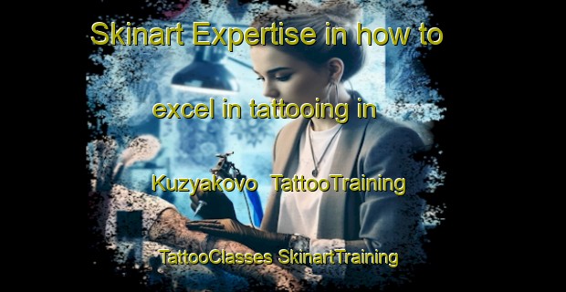 Skinart Expertise in how to excel in tattooing in Kuzyakovo | #TattooTraining #TattooClasses #SkinartTraining-Russia