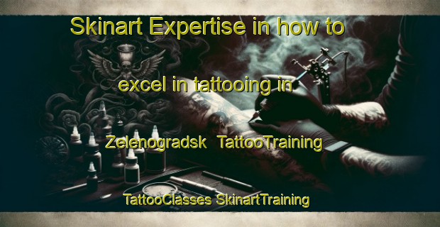 Skinart Expertise in how to excel in tattooing in Zelenogradsk | #TattooTraining #TattooClasses #SkinartTraining-Russia