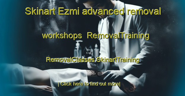 Skinart Ezmi advanced removal workshops | #RemovalTraining #RemovalClasses #SkinartTraining-Russia