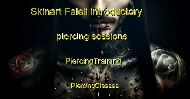 Skinart Faleli introductory piercing sessions | #PiercingTraining #PiercingClasses #SkinartTraining-Russia