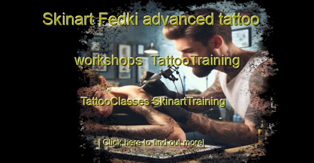 Skinart Fedki advanced tattoo workshops | #TattooTraining #TattooClasses #SkinartTraining-Russia