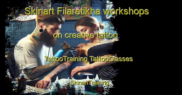 Skinart Filaretikha workshops on creative tattoo | #TattooTraining #TattooClasses #SkinartTraining-Russia