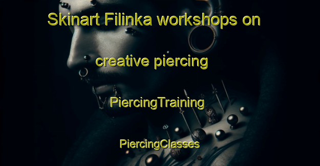 Skinart Filinka workshops on creative piercing | #PiercingTraining #PiercingClasses #SkinartTraining-Russia