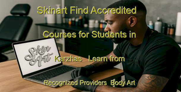 Skinart Find Accredited Courses for Students in Karzhas - Learn from Recognized Providers | Body Art Qualification Authority | BAQA-Russia