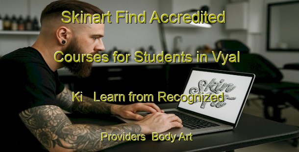Skinart Find Accredited Courses for Students in Vyal Ki - Learn from Recognized Providers | Body Art Qualification Authority | BAQA-Russia