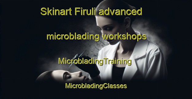 Skinart Firuli advanced microblading workshops | #MicrobladingTraining #MicrobladingClasses #SkinartTraining-Russia