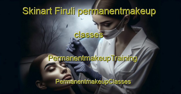 Skinart Firuli permanentmakeup classes | PermanentmakeupTraining | PermanentmakeupClasses | SkinartTraining-Russia