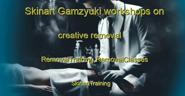 Skinart Gamzyuki workshops on creative removal | #RemovalTraining #RemovalClasses #SkinartTraining-Russia