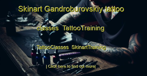 Skinart Gandroburovskiy tattoo classes | TattooTraining | TattooClasses | SkinartTraining-Russia