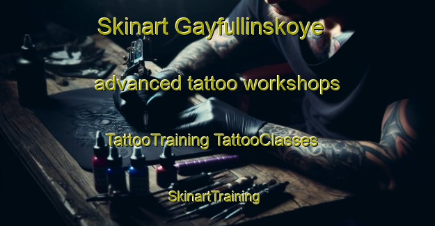 Skinart Gayfullinskoye advanced tattoo workshops | #TattooTraining #TattooClasses #SkinartTraining-Russia