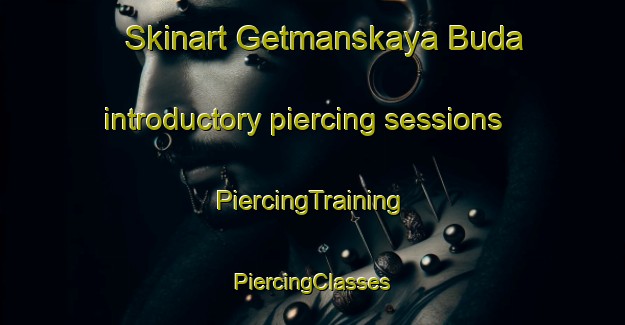 Skinart Getmanskaya Buda introductory piercing sessions | #PiercingTraining #PiercingClasses #SkinartTraining-Russia