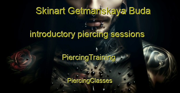 Skinart Getmanskaya Buda introductory piercing sessions | #PiercingTraining #PiercingClasses #SkinartTraining-Russia