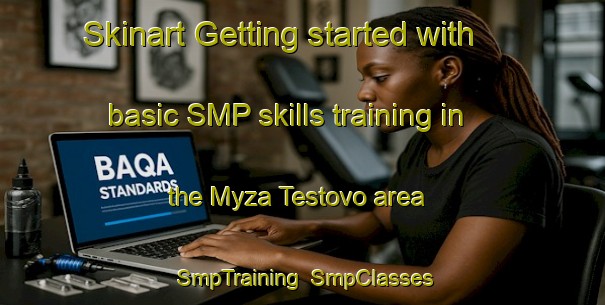 Skinart Getting started with basic SMP skills training in the Myza Testovo area | SmpTraining | SmpClasses | SkinartTraining-Russia