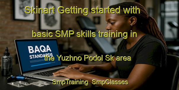 Skinart Getting started with basic SMP skills training in the Yuzhno Podol Sk area | SmpTraining | SmpClasses | SkinartTraining-Russia