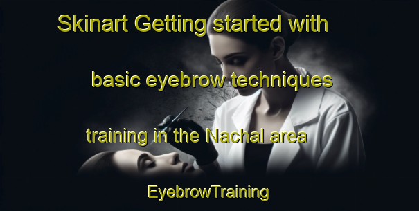 Skinart Getting started with basic eyebrow techniques training in the Nachal area | EyebrowTraining | EyebrowClasses | SkinartTraining-Russia