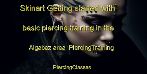 Skinart Getting started with basic piercing training in the Algabaz area | PiercingTraining | PiercingClasses | SkinartTraining-Russia
