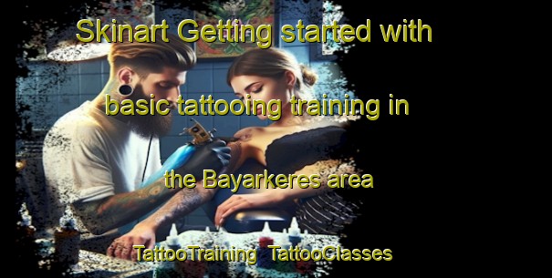 Skinart Getting started with basic tattooing training in the Bayarkeres area | TattooTraining | TattooClasses | SkinartTraining-Russia