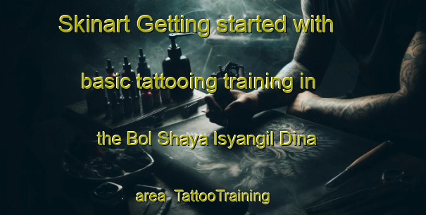 Skinart Getting started with basic tattooing training in the Bol Shaya Isyangil Dina area | TattooTraining | TattooClasses | SkinartTraining-Russia