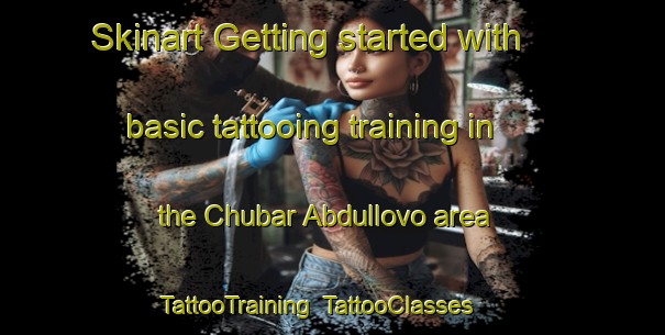Skinart Getting started with basic tattooing training in the Chubar Abdullovo area | TattooTraining | TattooClasses | SkinartTraining-Russia