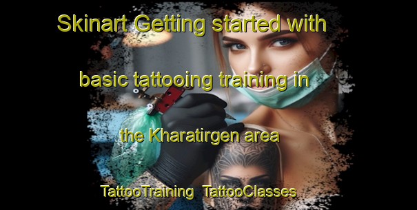 Skinart Getting started with basic tattooing training in the Kharatirgen area | TattooTraining | TattooClasses | SkinartTraining-Russia