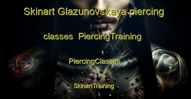 Skinart Glazunovskaya piercing classes | #PiercingTraining #PiercingClasses #SkinartTraining-Russia