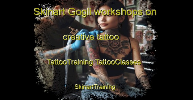 Skinart Gogli workshops on creative tattoo | #TattooTraining #TattooClasses #SkinartTraining-Russia