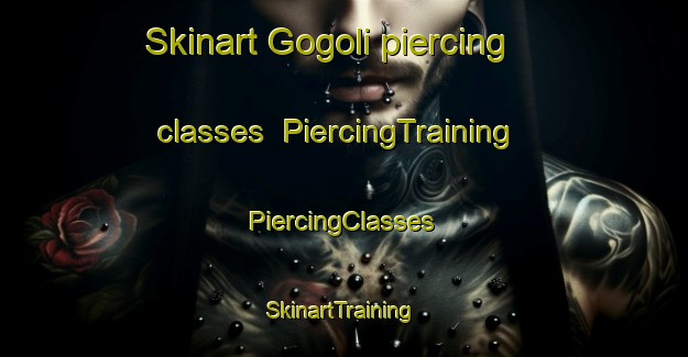 Skinart Gogoli piercing classes | #PiercingTraining #PiercingClasses #SkinartTraining-Russia