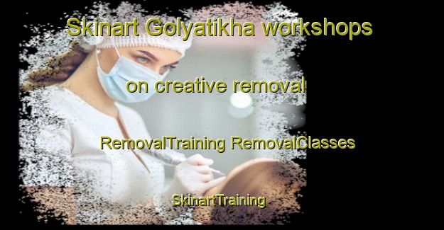 Skinart Golyatikha workshops on creative removal | #RemovalTraining #RemovalClasses #SkinartTraining-Russia